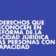 Los derechos que se reconocen en la reforma de la capacidad jurídica de las personas con discapacidad